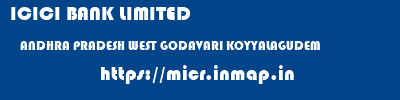 ICICI BANK LIMITED  ANDHRA PRADESH WEST GODAVARI KOYYALAGUDEM   micr code